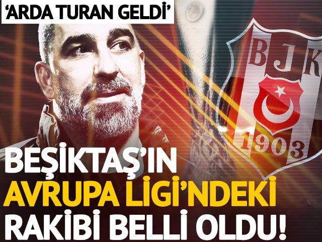Beşiktaş'ın UEFA Avrupa Ligi 3. Ön Eleme Turu'ndaki rakibi belli oldu! Arda Turan detayı...