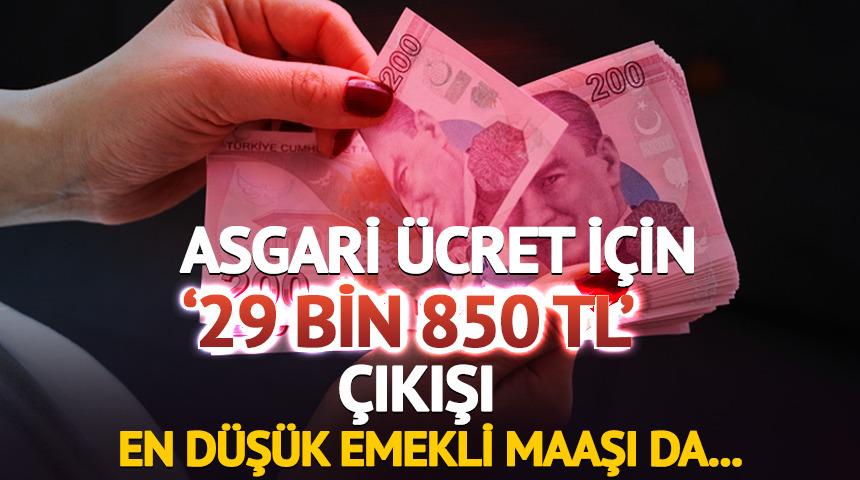 Asgari ücret için '29 bin 850 TL' çıkışı! En düşük emekli maaşı da...