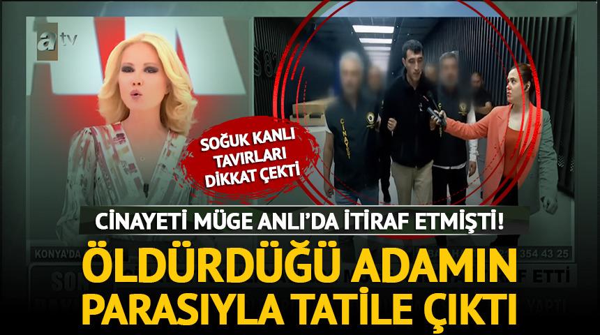 Cinayeti Müge Anlı'da itiraf etmişti!