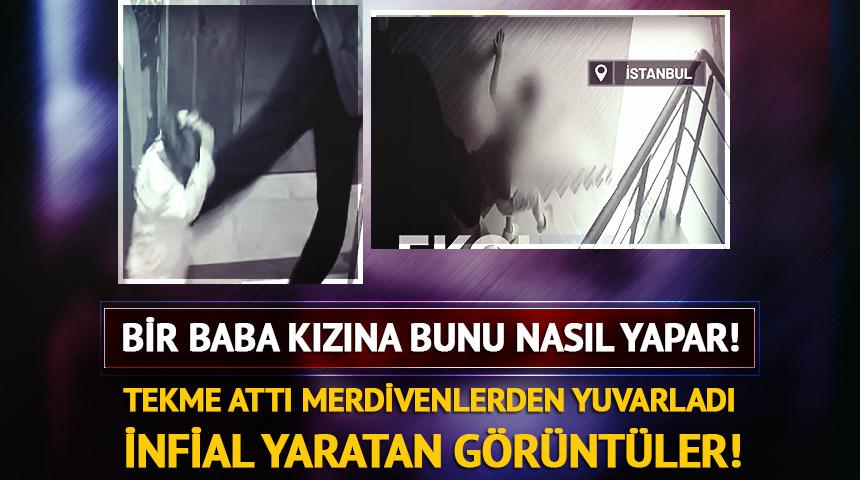 Eyüpsultan'da kan donduran görüntüler! Öz kızına şiddet uyguladı