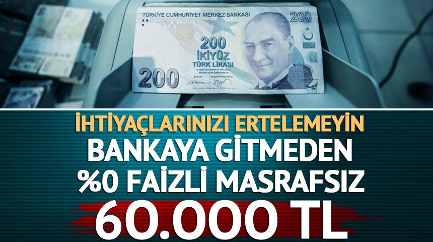 Faiz yok, masraf yok! İşte 6 ay taksitli 60.000 TL'ye varan kredi
