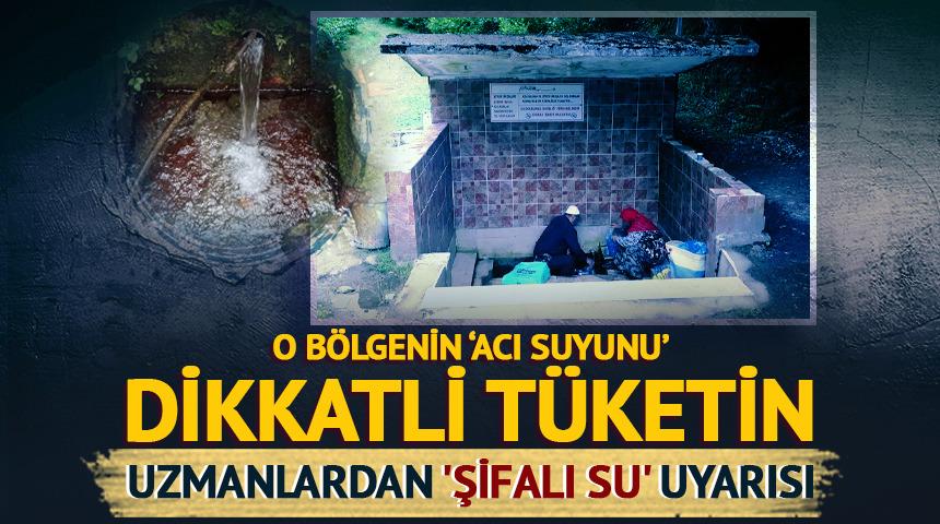 Acı tat veren 'şifalı su' uyarısı!