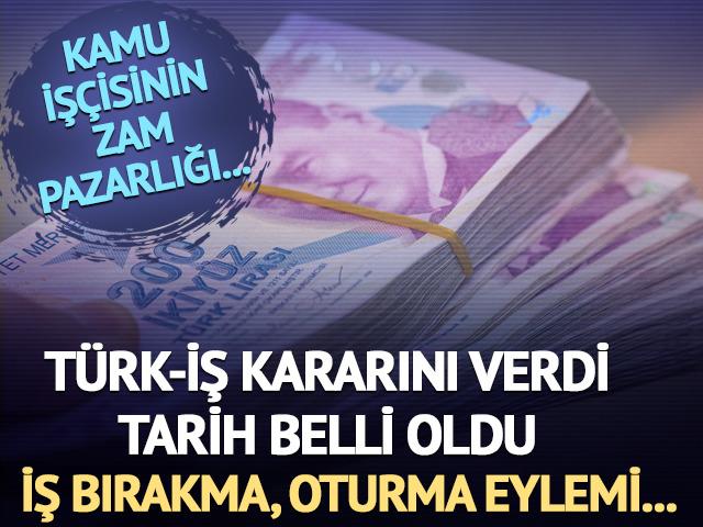 TÜRK-İŞ kararını verdi, tarih belli oldu! İş bırakma, oturma eylemi...