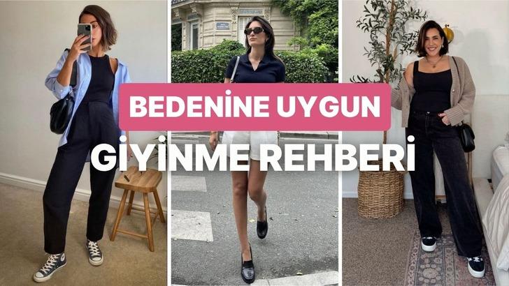 Giydiklerinin yakışması için bunları bilmen şart! Bedenine uygun giyinme rehberi