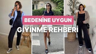 Giydiklerinin yakışması için bunları bilmen şart! Bedenine uygun giyinme rehberi