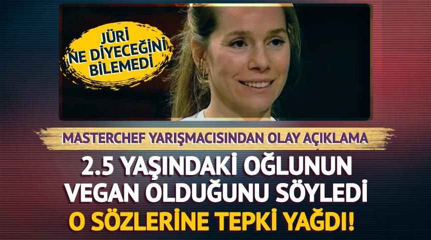 MasterChef'te olay oldu! 2.5 yaşındaki çocuğunun vegan olduğunu açıkladı