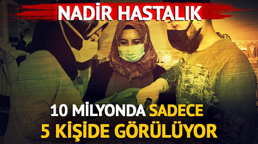 10 milyonda 5 kişide görülen nadir hastalık