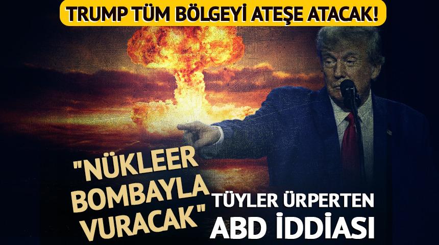 İran'ı nükleer bombayla mı vuracak?