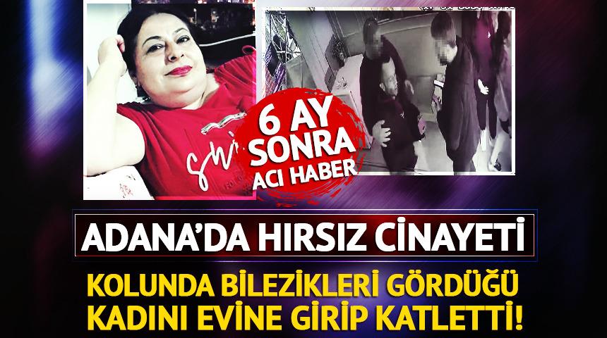 Adana'da hırsız cinayeti: 6 ay sonra acı haber!