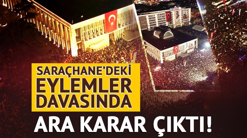 Saraçhane'deki eylemler hakkındaki davada ara karar çıktı! Yurt dışı yasakları kaldırıldı