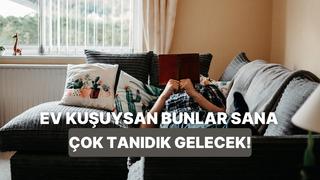 Ev kuşları buraya! ‘Homebody’ olanların ortak özellikleri