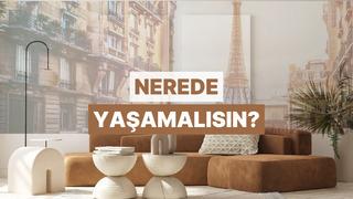 Ev dekorasyon zevkine göre aslında hangi şehirde yaşamalısın?