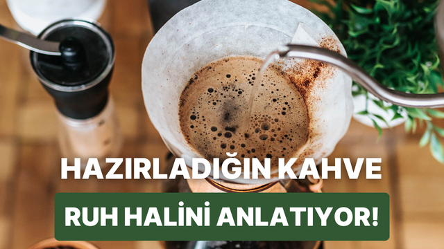 Bize kahve hazırla, ruh halini tahmin edelim!