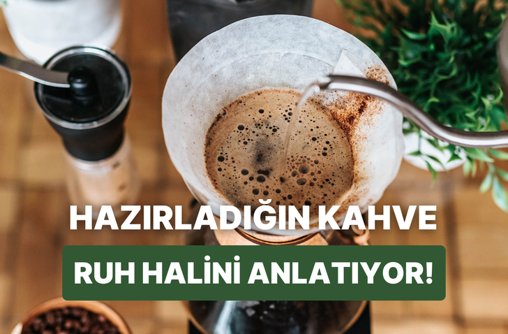 Bize kahve hazırla, ruh halini tahmin edelim!