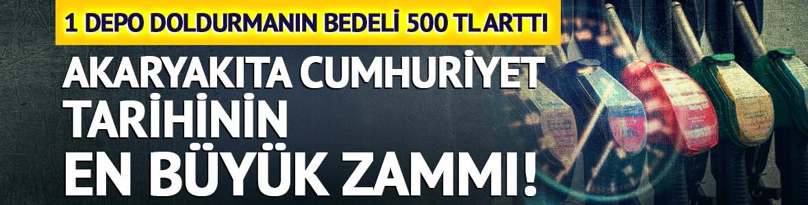 Akaryakıta Cumhuriyet tarihinin en büyük zammı! 