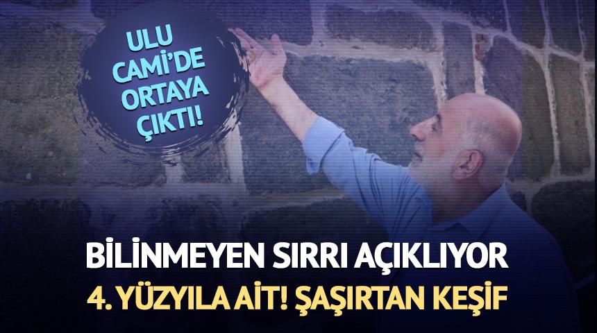 Ulu Cami'de ortaya çıktı! Bilinmeyen sırrı açıklıyor! 4. yüzyıla ait...