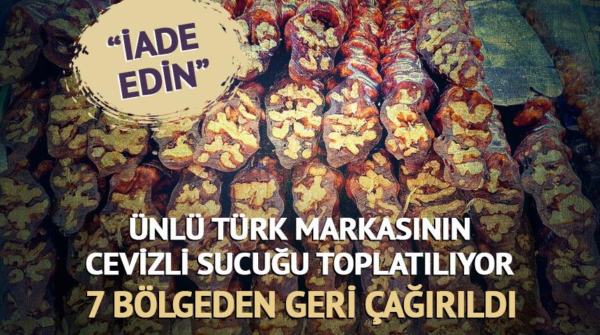 Ünlü Türk markasının cevizli sucuğu toplatılıyor! Acilen geri çağırıldı