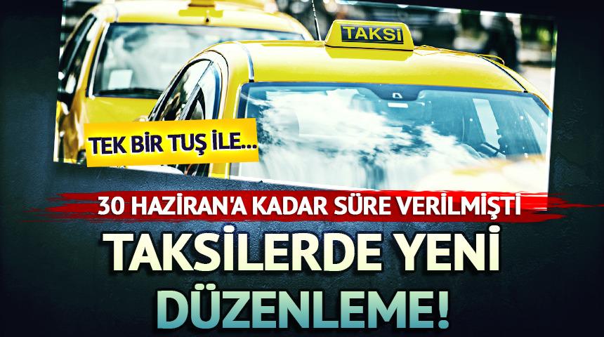 Taksilerde yeni düzenleme! 