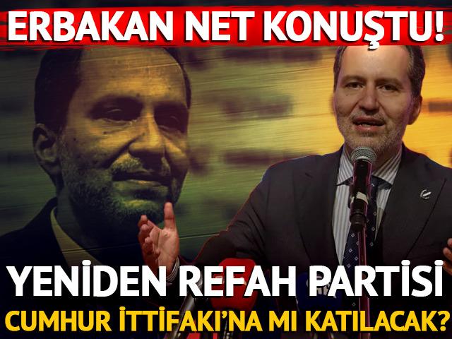 Yeniden Refah Partisi Cumhur İttifakı'na katılacak mı? Genel Başkan Fatih Erbakan net konuştu!
