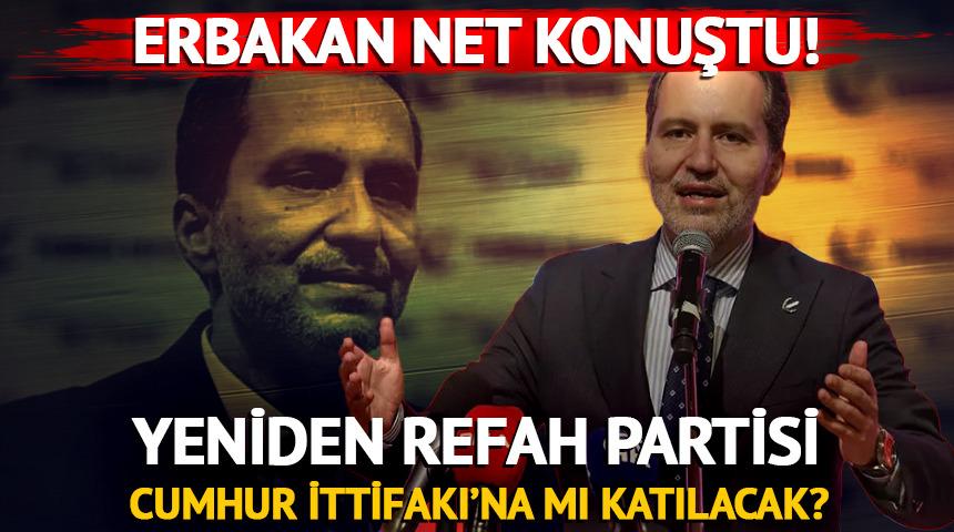 Yeniden Refah Partisi Cumhur İttifakı'na katılacak mı? Genel Başkan Fatih Erbakan net konuştu!