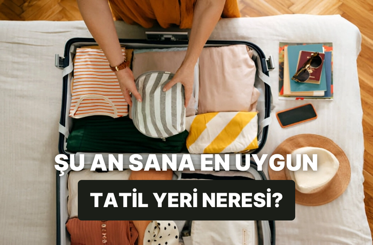 Tam şu an bavulunu hazırlayıp gitmen gereken tatil yerini söylüyoruz!