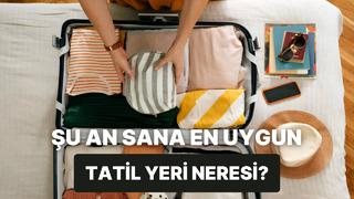 Tam şu an bavulunu hazırlayıp gitmen gereken tatil yerini söylüyoruz!