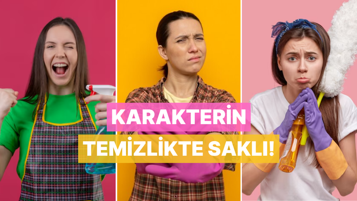 Ev temizlik rutinine göre karakterini analiz ediyoruz!