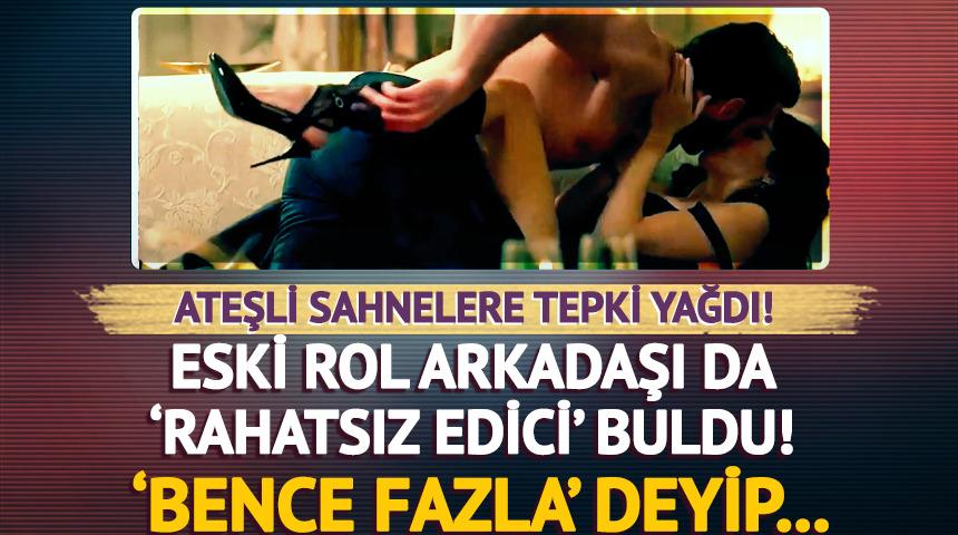 Ateşli sahneler gündeme gelmişti! Eski rol arkadaşı da rahatsız oldu