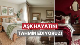 Bize yatak odanı anlat, aşk hayatını tahmin edelim!