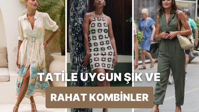 Tatilde hem şık hem de rahat olabilmen için kombin önerileri 