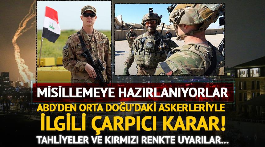 ABD'den Orta Doğu'daki askerlerle ilgili dikkat çeken hamle: Tahliyeler, kısıtlamalar ve kırmızı renkli uyarı...