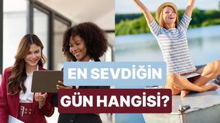 Haftanın en çok hangi gününü sevdiğini tahmin ediyoruz!