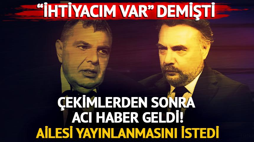 Çekimlerden sonra acı haber geldi! Ailenin isteği...