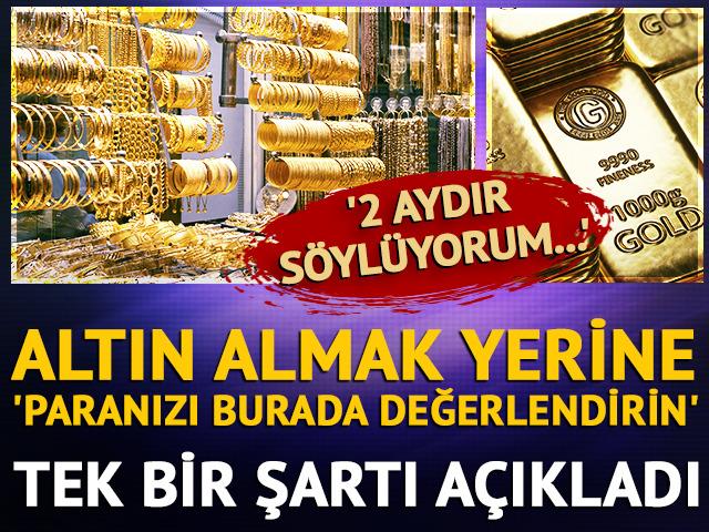 Altın almak yerine 'Paranızı burada değerlendirin'