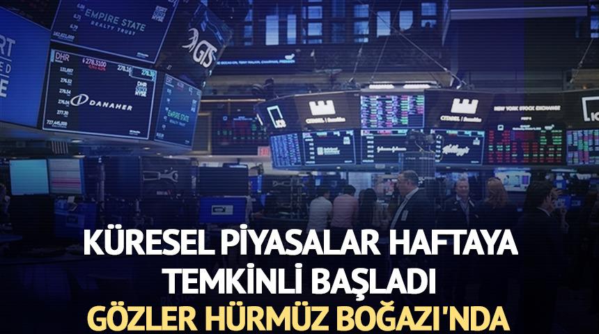Orta Doğu gerilimi tırmanıyor! Küresel piyasalar haftaya temkinli başladı, gözler Hürmüz Boğazı'nda