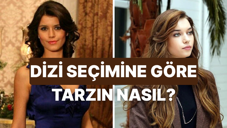 Türk dizi seçimlerine göre tarzını tahmin ediyoruz!