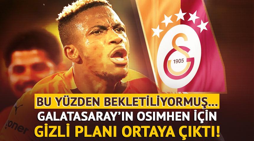 Galatasaray'ın Osimhen için yürüttüğü gizli plan ifşalandı! Bu yüzden bekletiliyormuş...