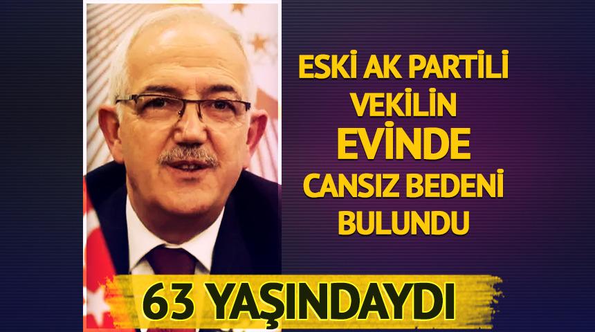 Eski AK Parti Manisa Milletvekili İsmail Bilen'in evinde cansız bedeni bulundu