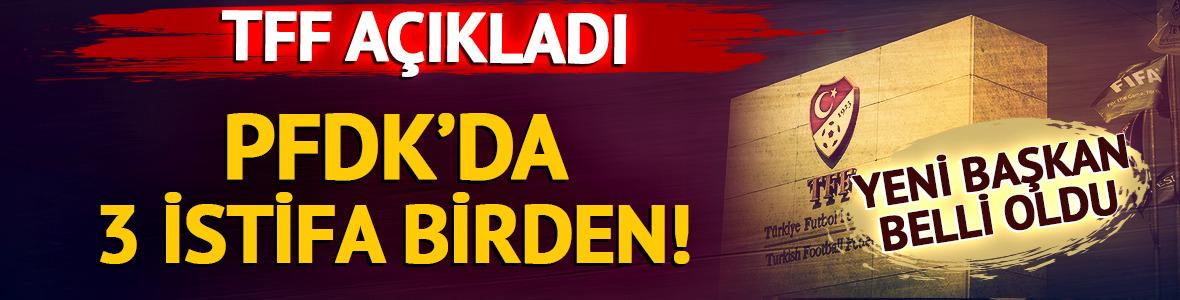 SON DAKİKA | TFF duyurdu! PFDK Başkanı dahil olmak üzere 3 kişi görevinden istifa etti: Yeni başkan belli oldu