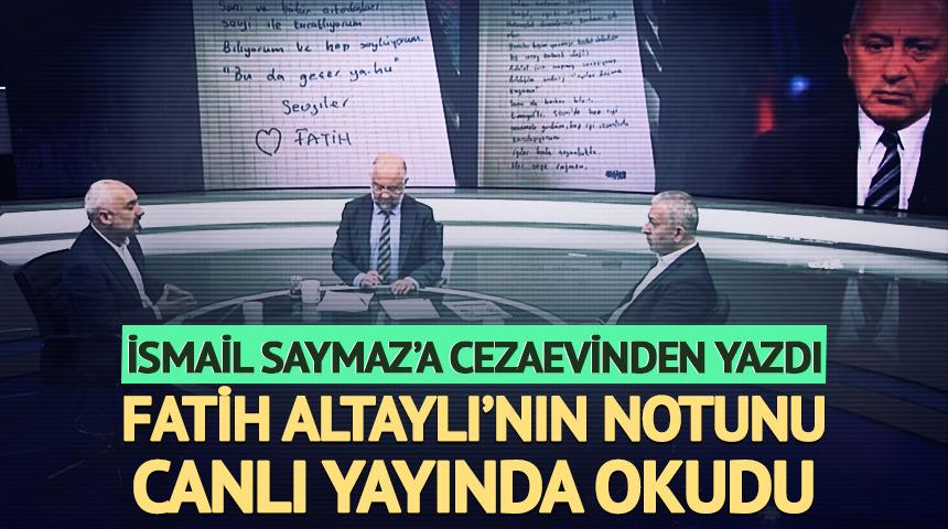 İsmail Saymaz, Fatih Altaylı'nın kendisine yazdığı notu okudu: "Bu da geçer ya hu"