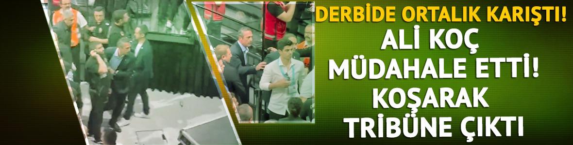 Derbide ortalık karıştı! Ali Koç müdahale etmek için tribüne koştu