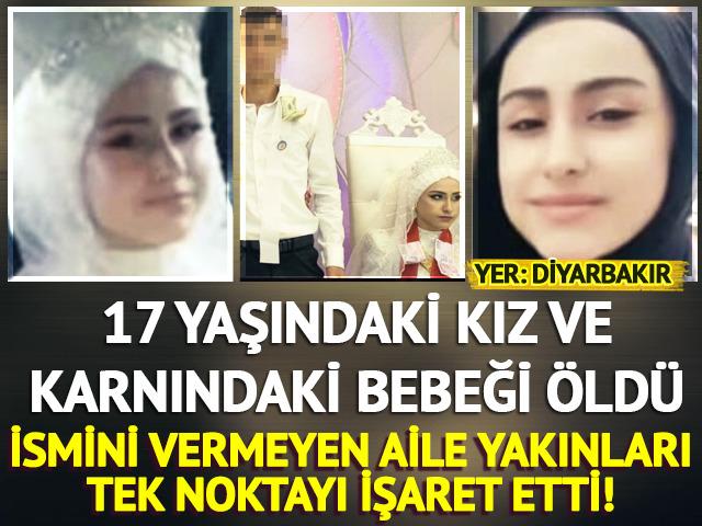 Yer: Diyarbakır... 17 yaşındaki kız ve karnındaki bebeği öldü!