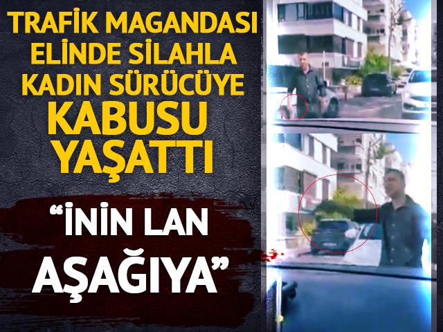 Trafik magandası tartıştığı kadın sürücünün önünü silahla kesti