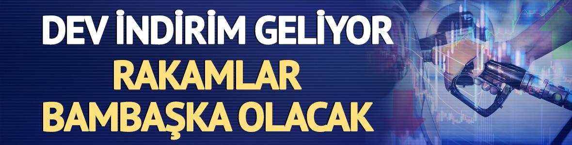 Dev indirim geliyor! Tabelada rakamlar bambaşka olacak