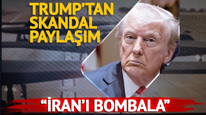 Trump'tan skandal paylaşım! "İran'ı bombala"