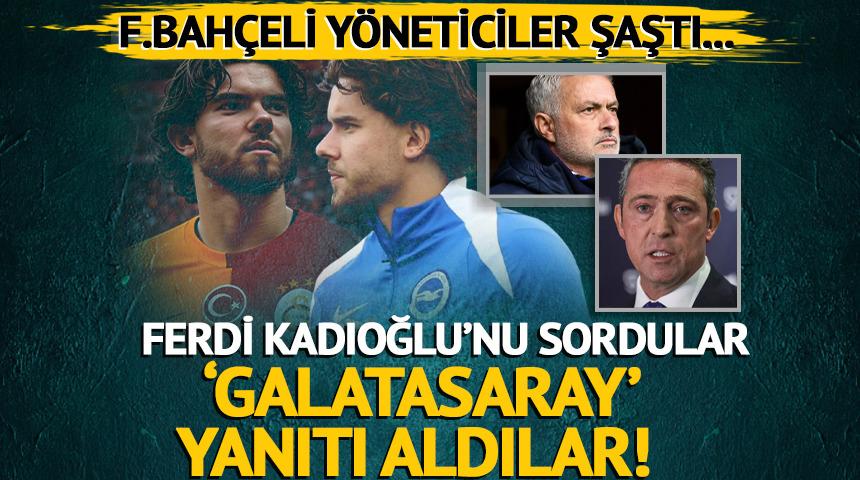 Fenerbahçeli yöneticiler şaştı kaldı! Ferdi Kadıoğlu'nu sordular, 'Galatasaray' yanıtı aldılar
