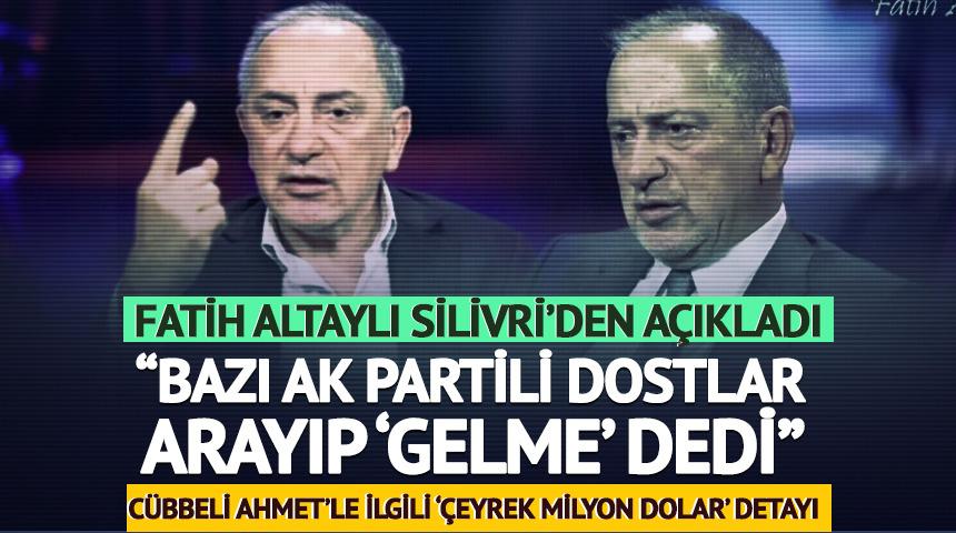 Fatih Altaylı Silivri'den açıkladı! "Bazı AK Partili dostlar 'gelme tutuklayacaklar' dedi" 