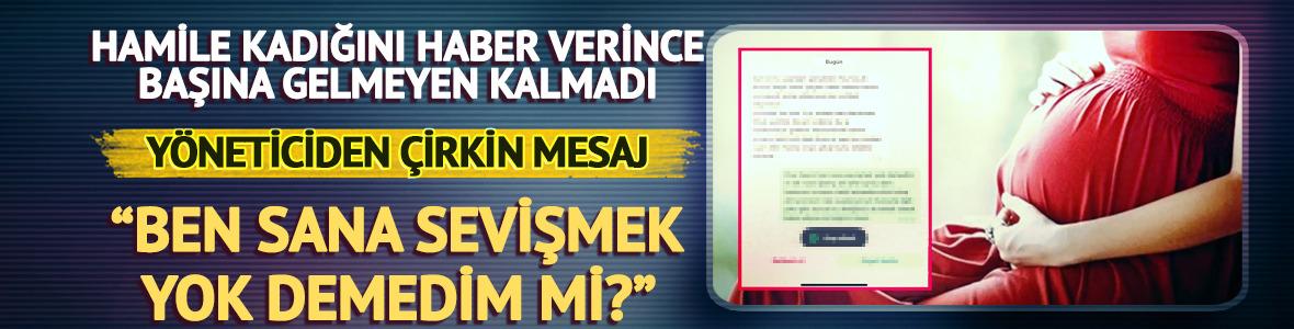 Hamile olduğunu söyleyince istifaya zorlandı! Yöneticiden çirkin mesaj