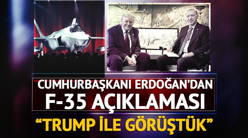 Cumhurbaşkanı Erdoğan'dan F-35 açıklaması: "Trump'ın iyi niyetli olduğunu gördük"