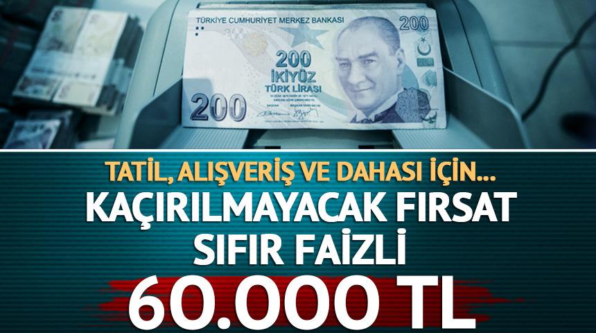 Faiz yok, masraf yok! İşte 6 ay taksitli 60.000 TL'ye varan kredi